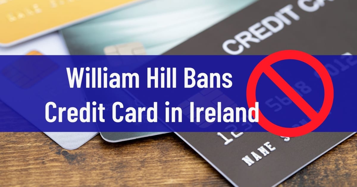 William Hill förbjuder kreditkort i Irland